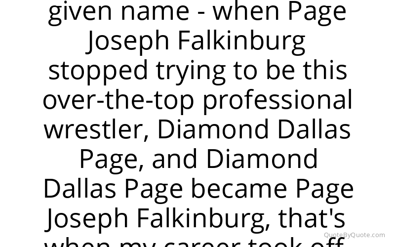Preview image for this quote by Diamond Dallas Page