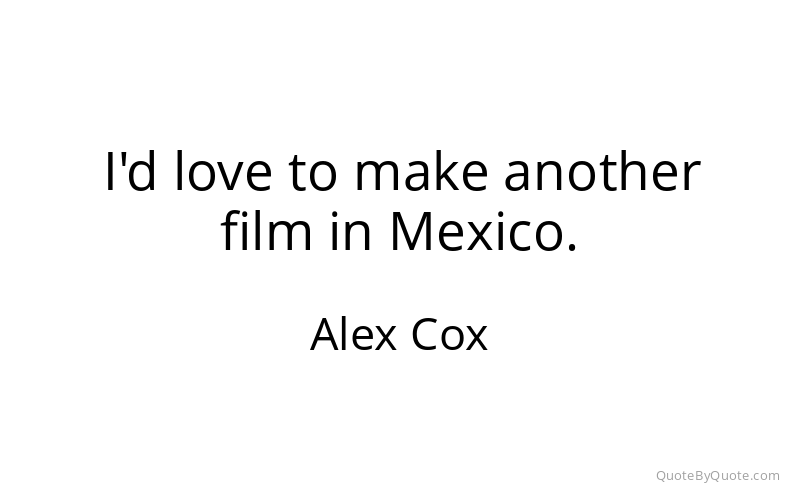 Preview image for this quote by Alex Cox