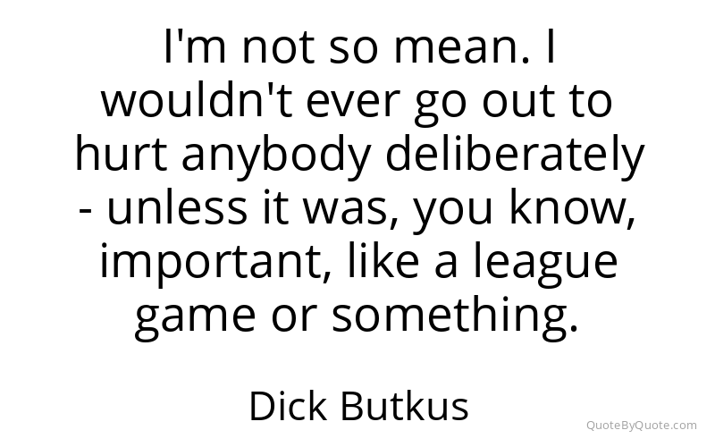 Preview image for this quote by Dick Butkus