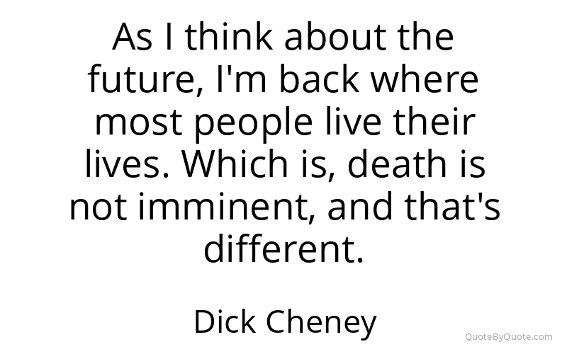 Preview image for this quote by Dick Cheney