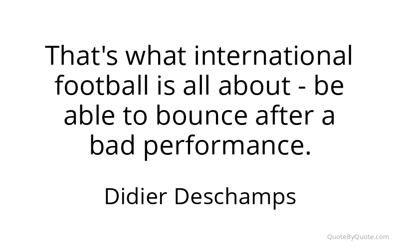 Preview image for this quote by Didier Deschamps