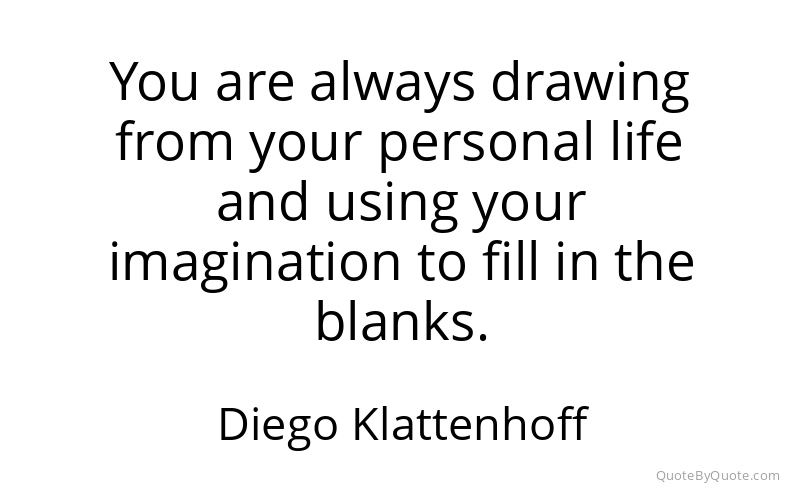 Preview image for this quote by Diego Klattenhoff