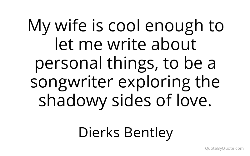 Preview image for this quote by Dierks Bentley