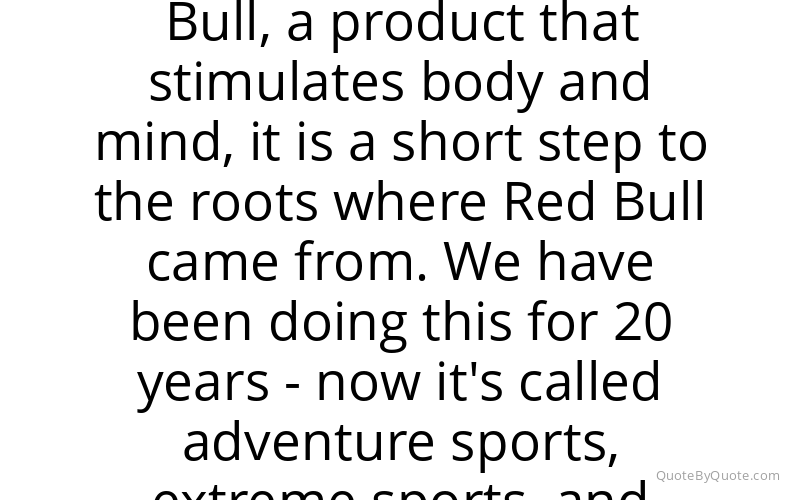 Preview image for this quote by Dietrich Mateschitz