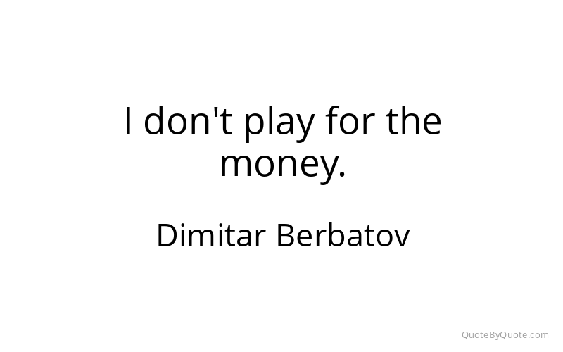 Preview image for this quote by Dimitar Berbatov