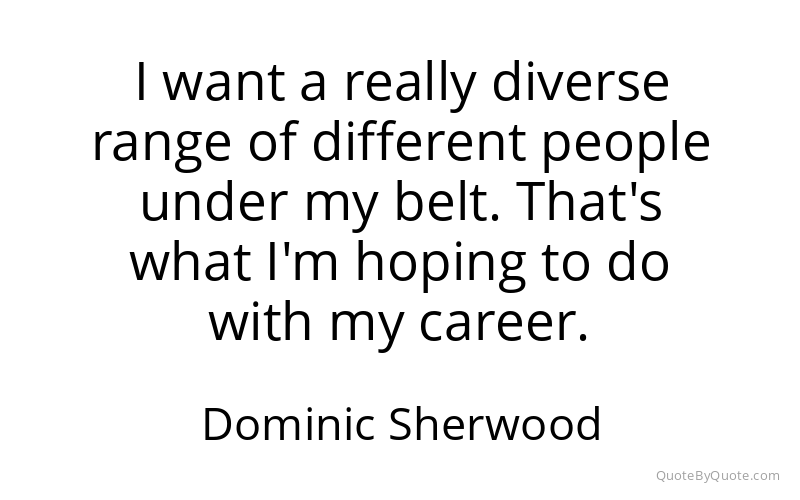 Preview image for this quote by Dominic Sherwood