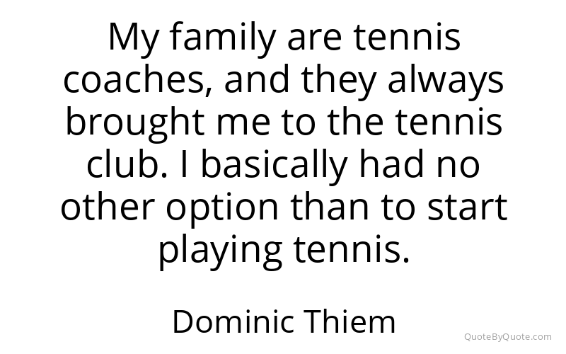 Preview image for this quote by Dominic Thiem