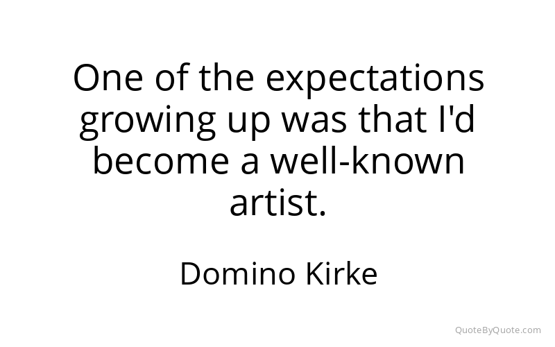 Preview image for this quote by Domino Kirke