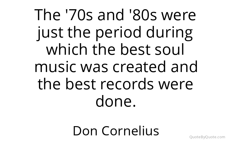 Preview image for this quote by Don Cornelius