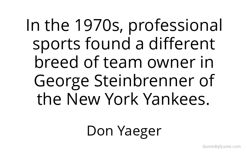 Preview image for this quote by Don Yaeger