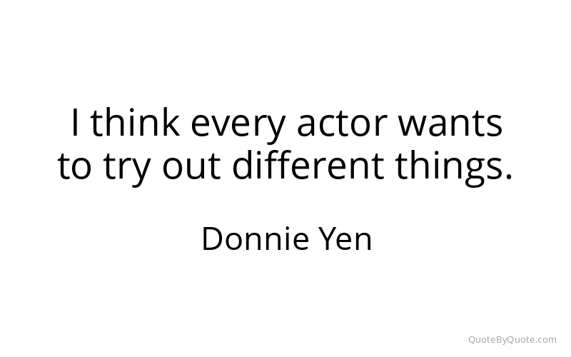 Preview image for this quote by Donnie Yen