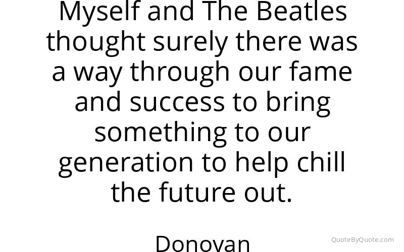 Preview image for this quote by Donovan