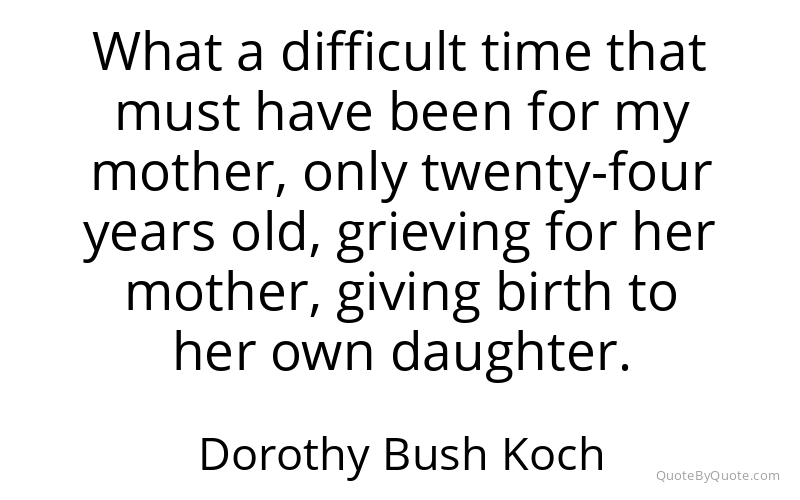 Preview image for this quote by Dorothy Bush Koch