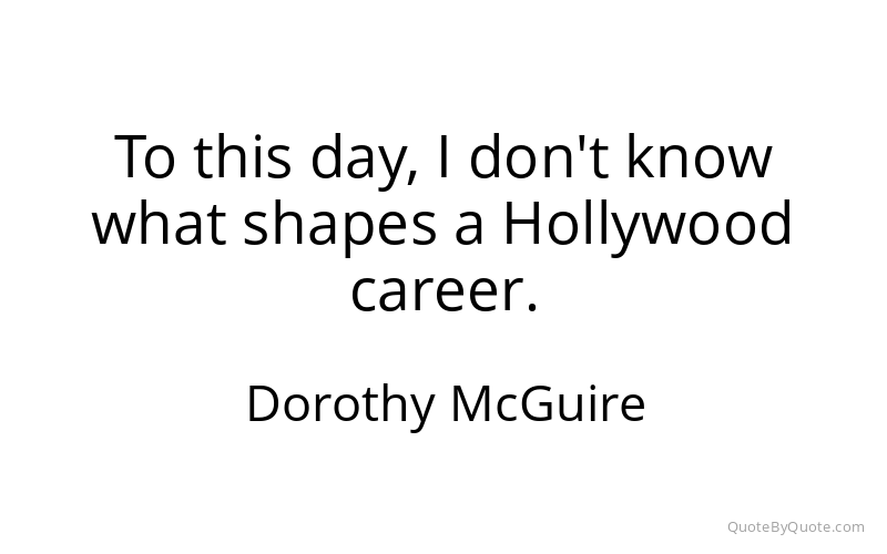 Preview image for this quote by Dorothy McGuire