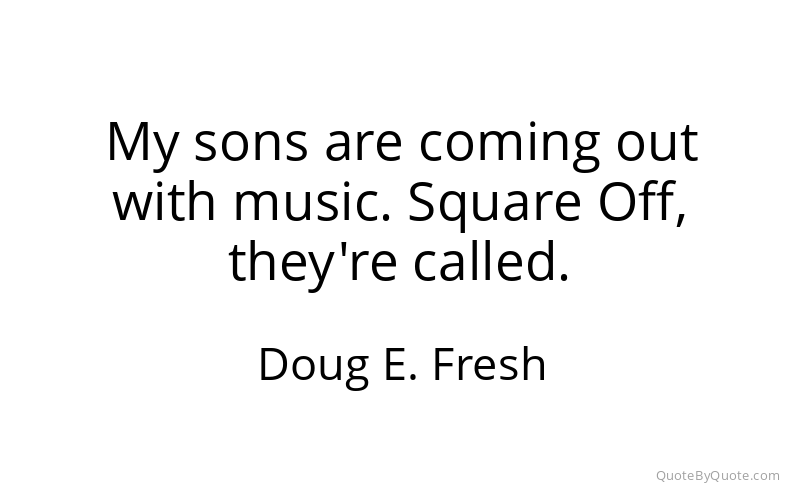 Preview image for this quote by Doug E. Fresh
