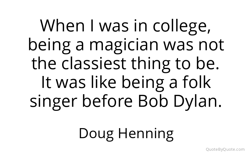 Preview image for this quote by Doug Henning