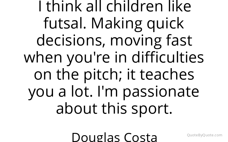 Preview image for this quote by Douglas Costa