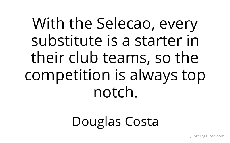 Preview image for this quote by Douglas Costa