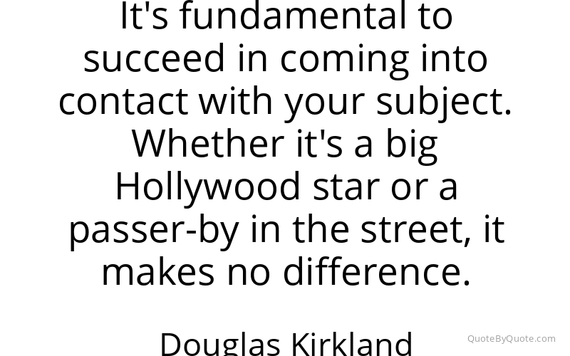 Preview image for this quote by Douglas Kirkland