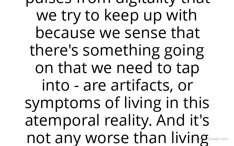 Preview image for this quote by Douglas Rushkoff