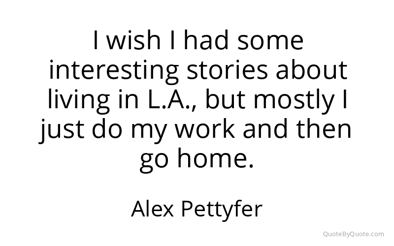 Preview image for this quote by Alex Pettyfer