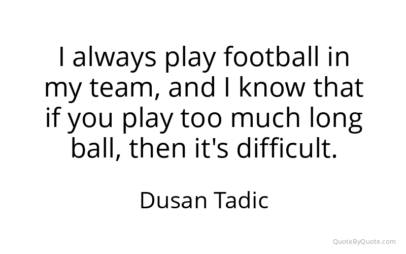 Preview image for this quote by Dusan Tadic