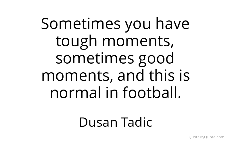 Preview image for this quote by Dusan Tadic