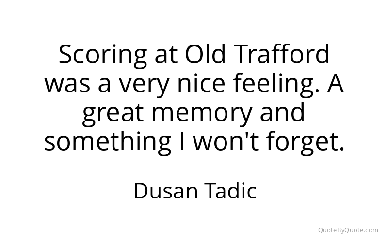 Preview image for this quote by Dusan Tadic