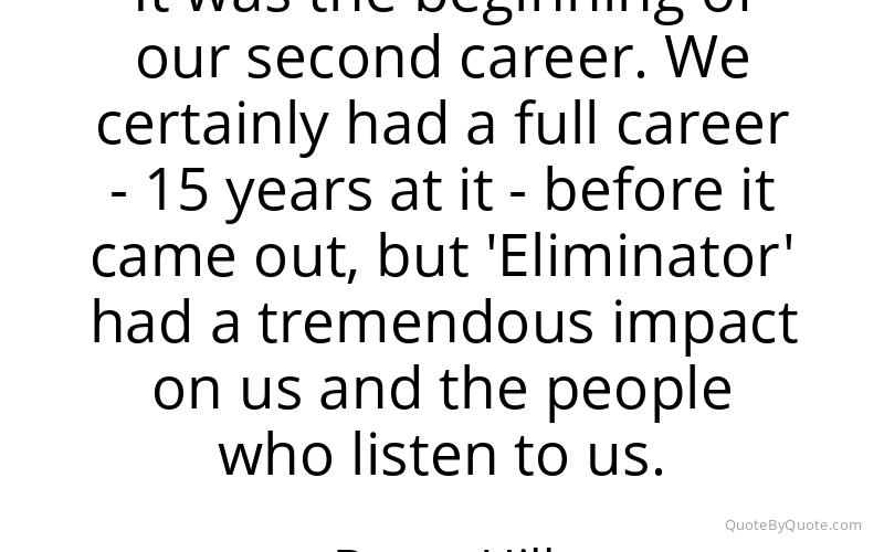 Preview image for this quote by Dusty Hill
