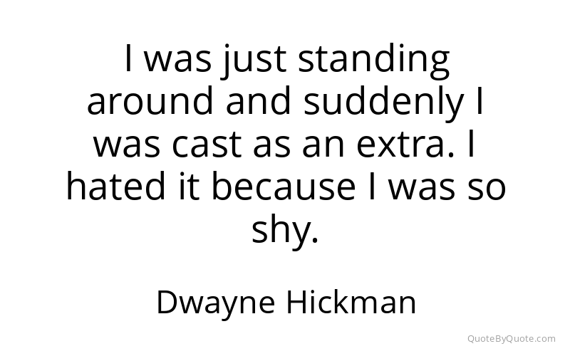 Preview image for this quote by Dwayne Hickman