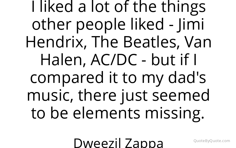 Preview image for this quote by Dweezil Zappa