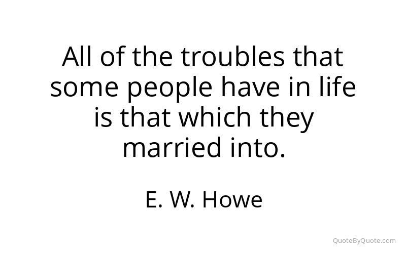 Preview image for this quote by E. W. Howe