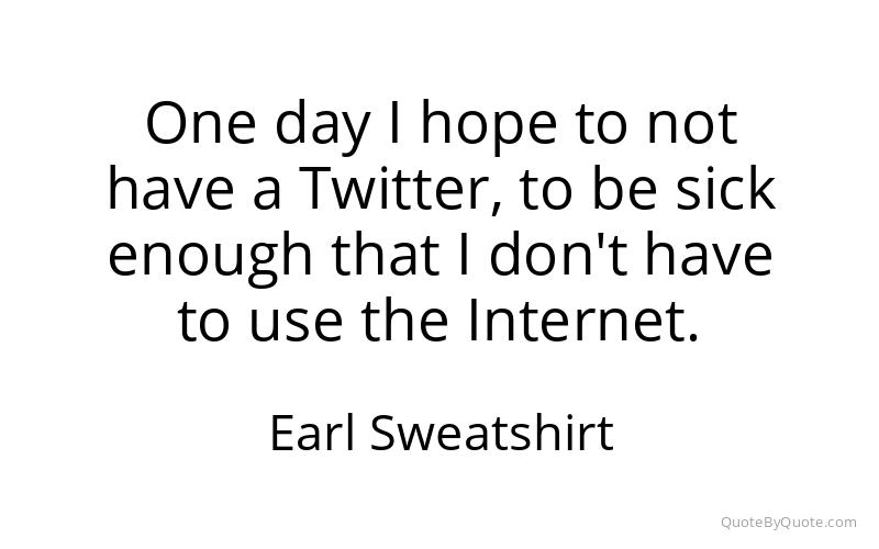 Preview image for this quote by Earl Sweatshirt