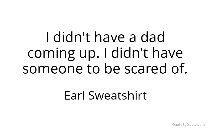 Preview image for this quote by Earl Sweatshirt