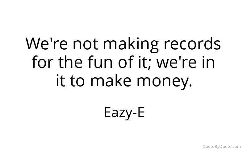 Preview image for this quote by Eazy-E