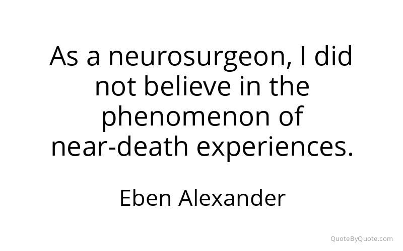 Preview image for this quote by Eben Alexander