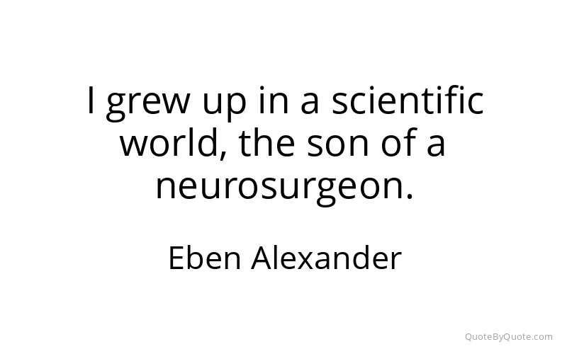 Preview image for this quote by Eben Alexander