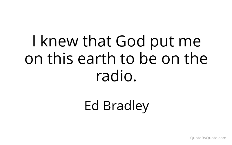 Preview image for this quote by Ed Bradley