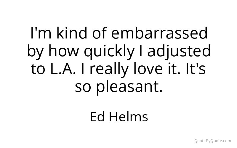 Preview image for this quote by Ed Helms