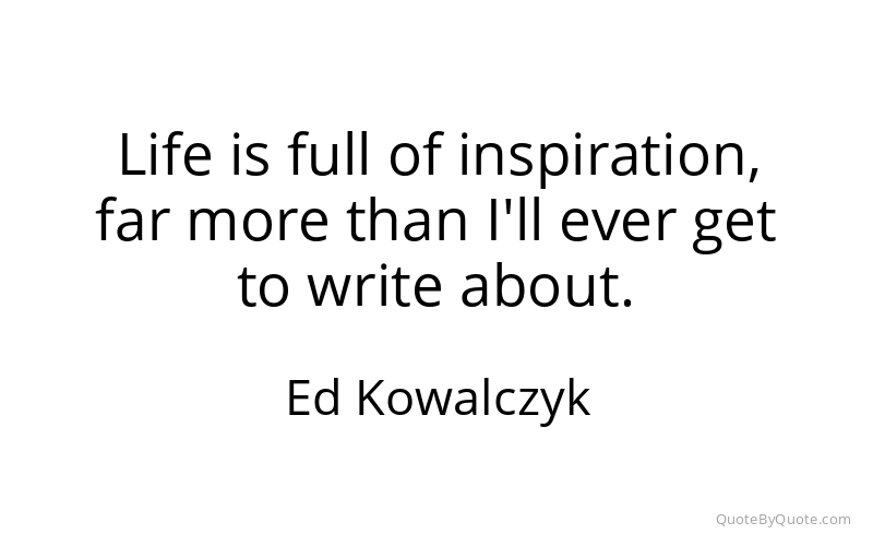 Preview image for this quote by Ed Kowalczyk