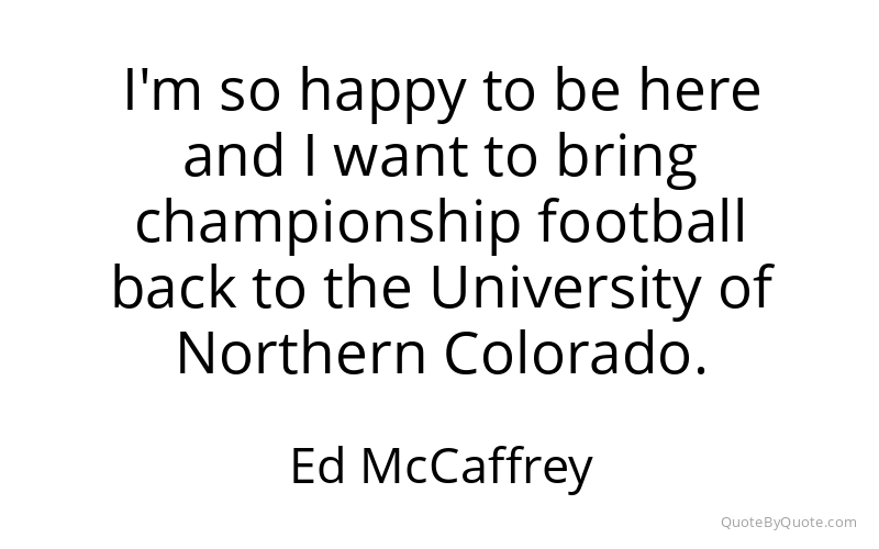 Preview image for this quote by Ed McCaffrey