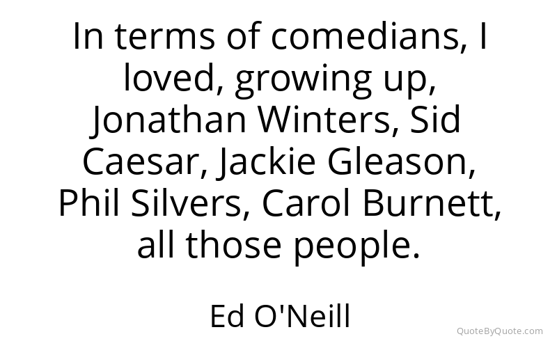 Preview image for this quote by Ed O'Neill