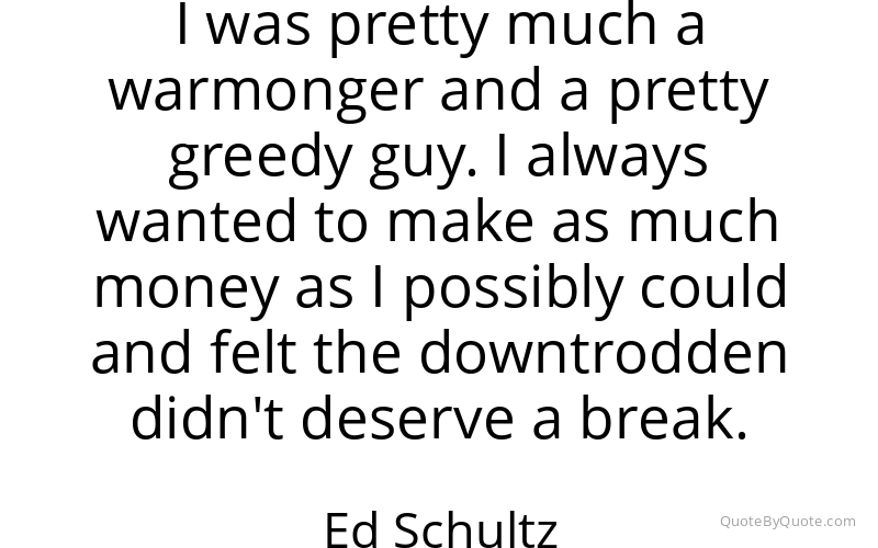 Preview image for this quote by Ed Schultz