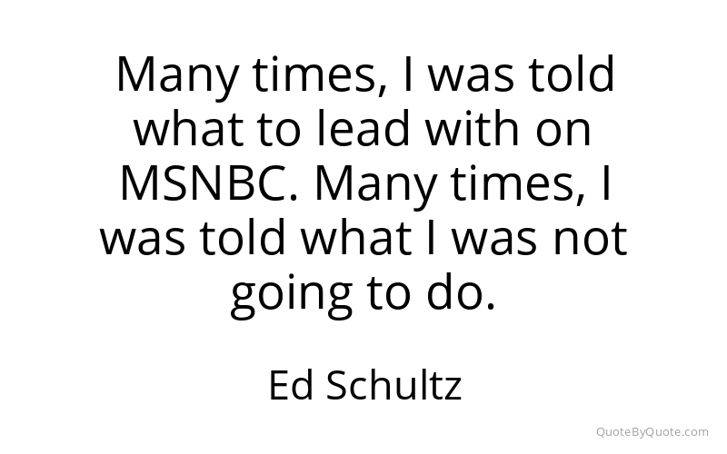 Preview image for this quote by Ed Schultz