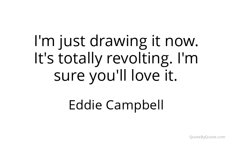 Preview image for this quote by Eddie Campbell
