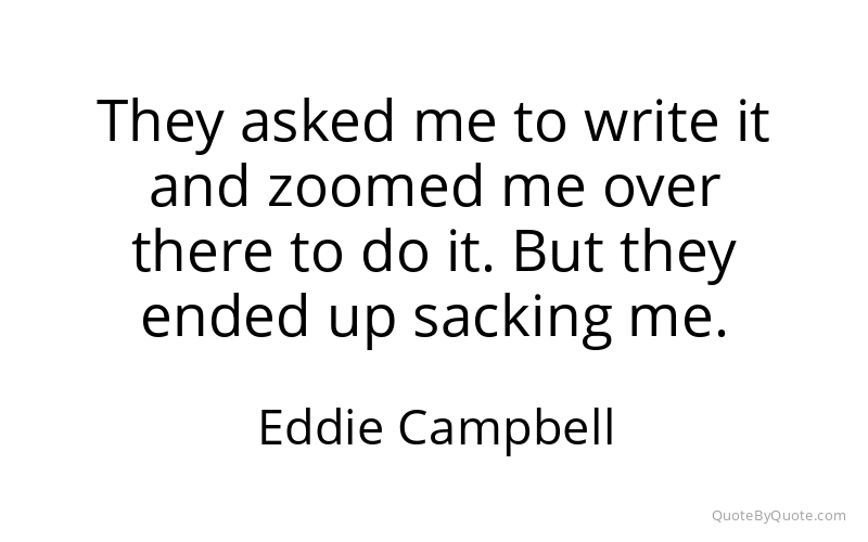 Preview image for this quote by Eddie Campbell