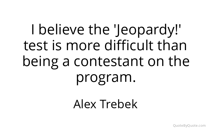 Preview image for this quote by Alex Trebek