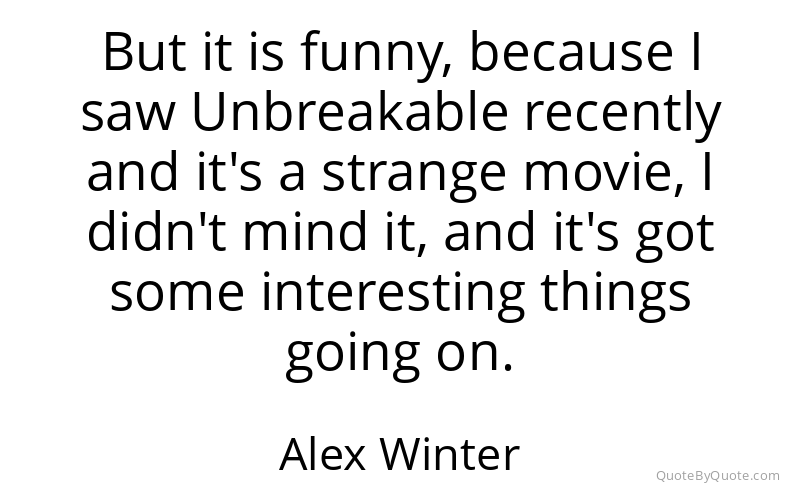 Preview image for this quote by Alex Winter