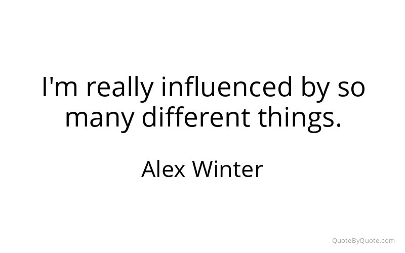 Preview image for this quote by Alex Winter