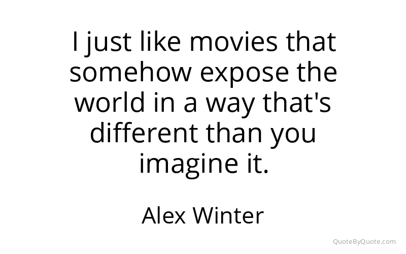 Preview image for this quote by Alex Winter
